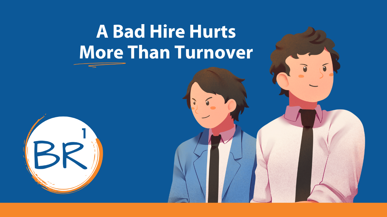 A bad hire hurts more than turnover