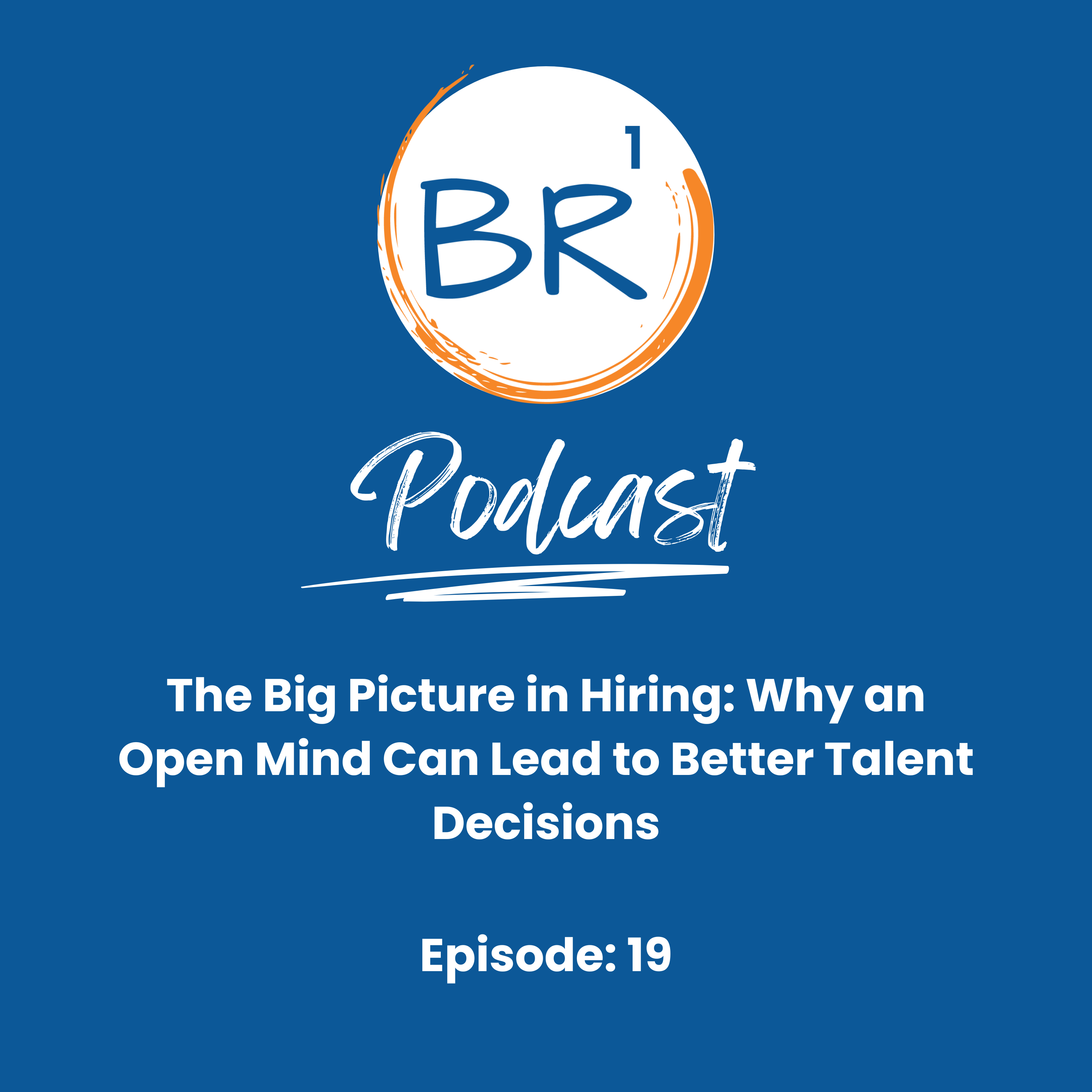 The Big Picture in Hiring: Why an Open Mind Can Lead to Better Talent Decisions