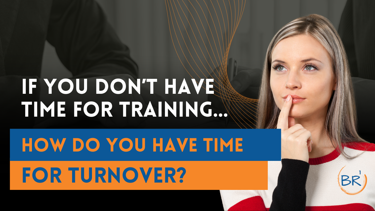 If You Don’t Have Time for Training, How Do You Have Time for Turnover?