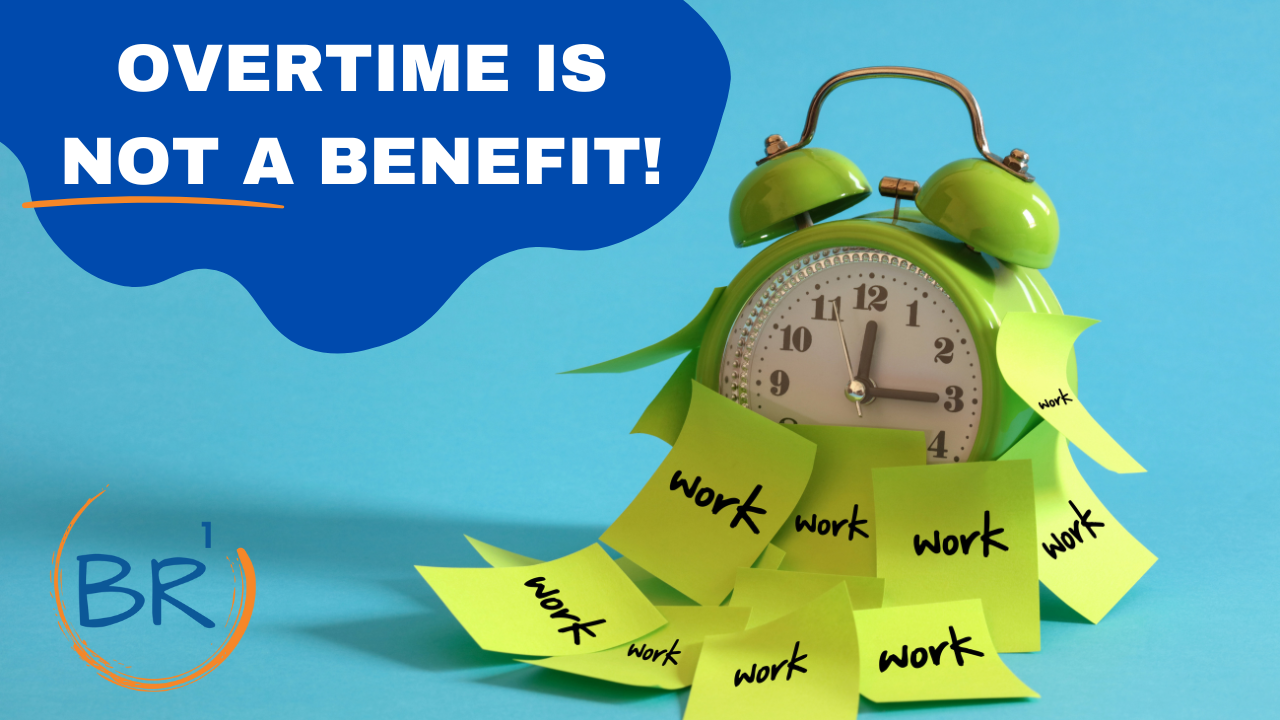 Overtime is NOT a benefit!