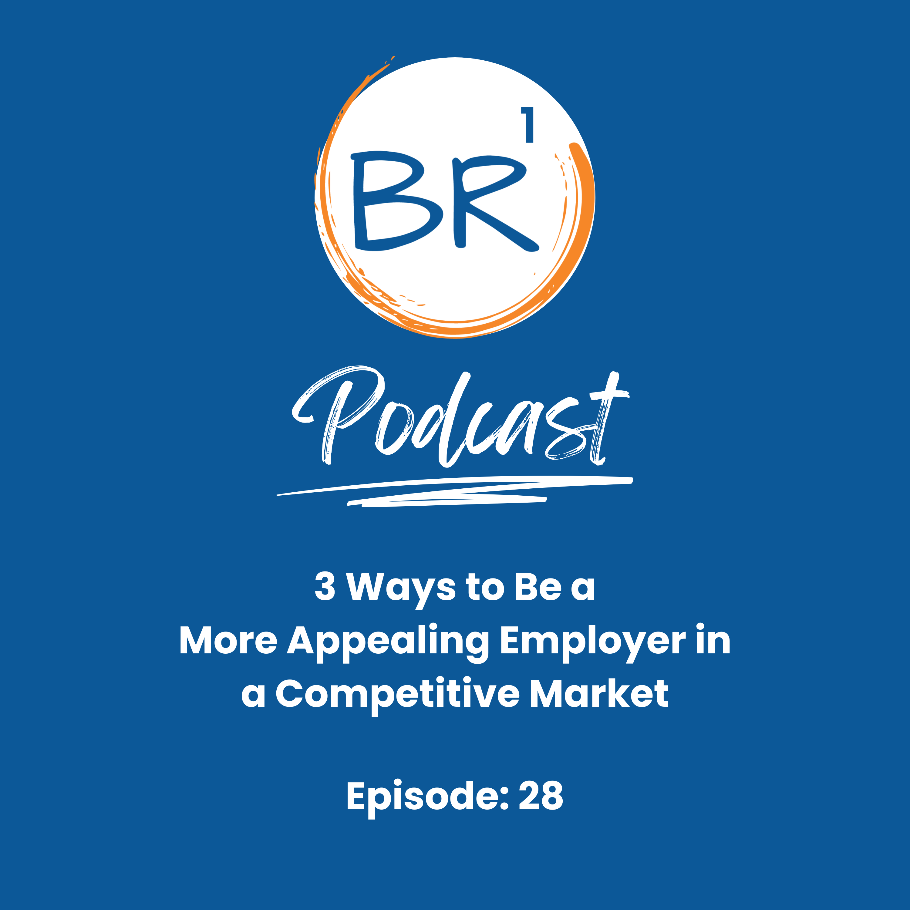 3 Ways to Be a More Appealing Employer in a Competitive Market