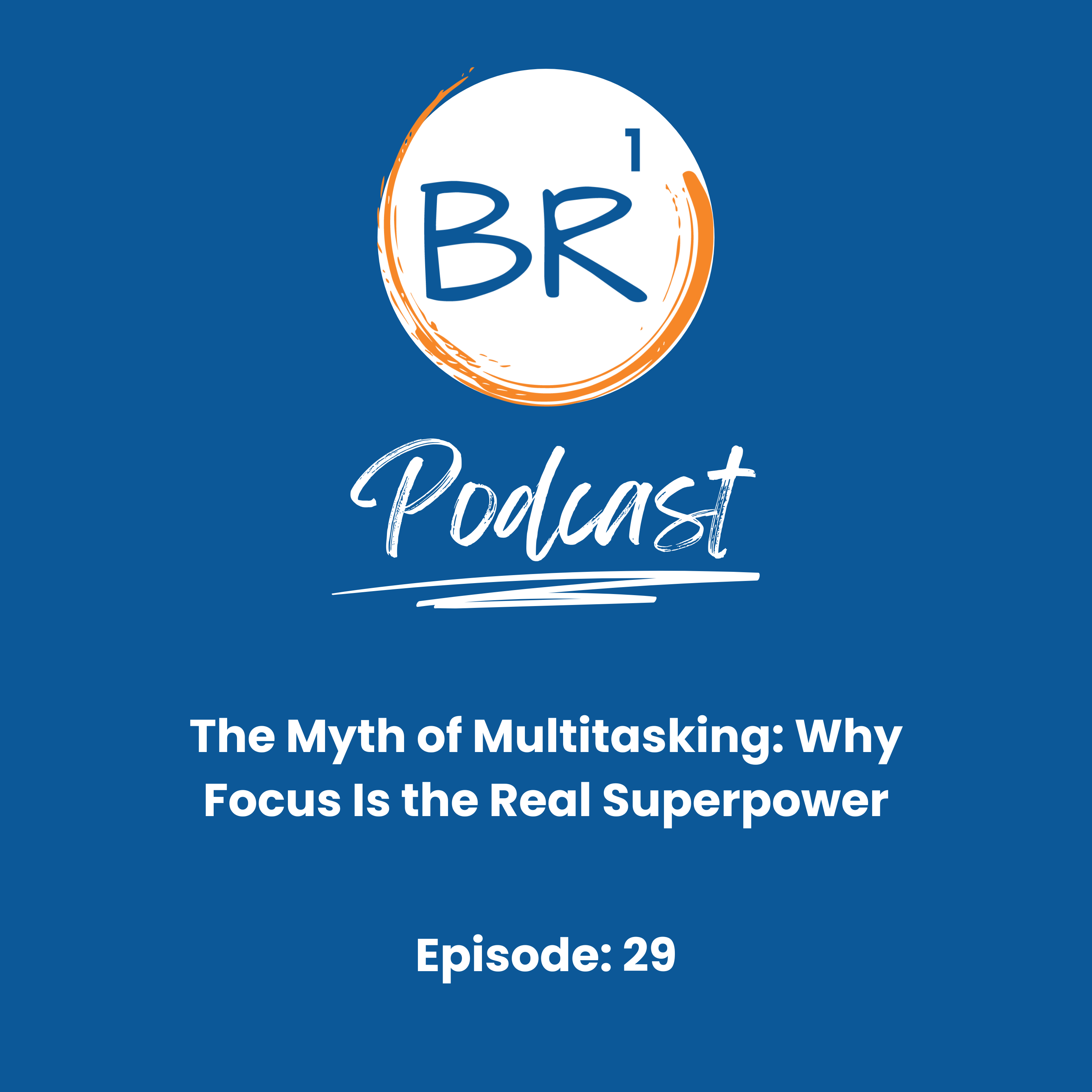 The Myth of Multitasking: Why Focus Is the Real Superpower