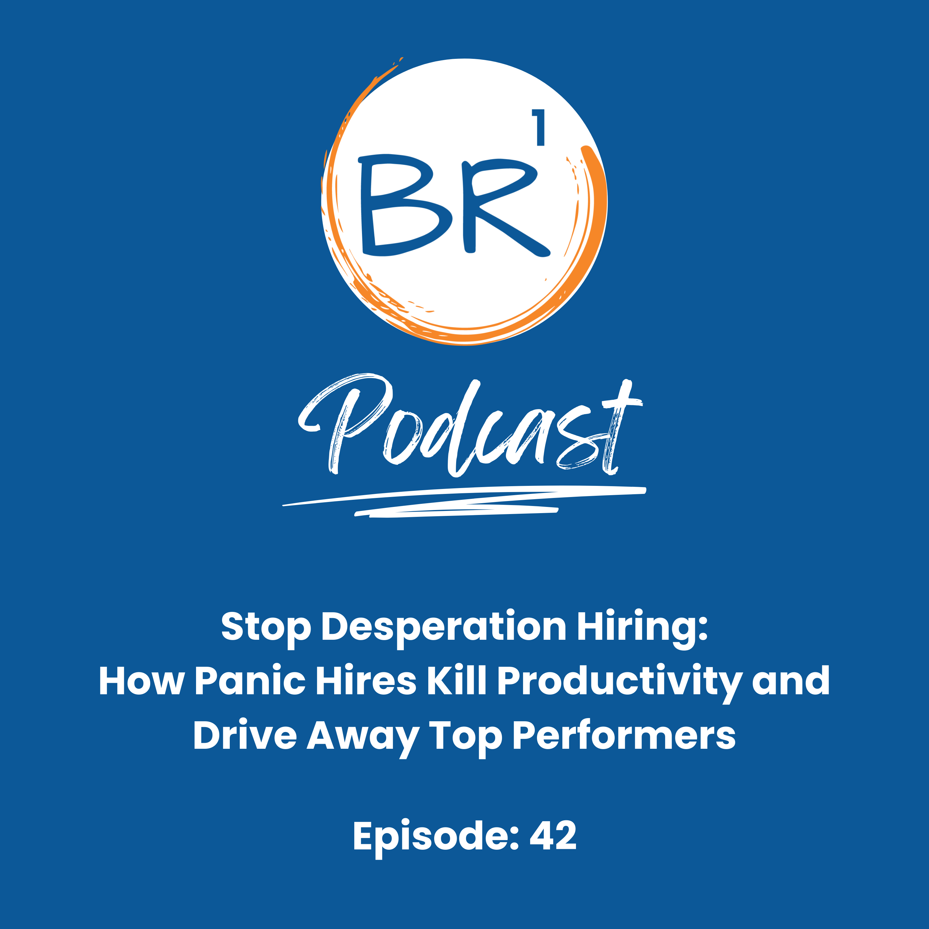 Stop Desperation Hiring: How Panic Hires Kill Productivity and Drive Away Top Performers