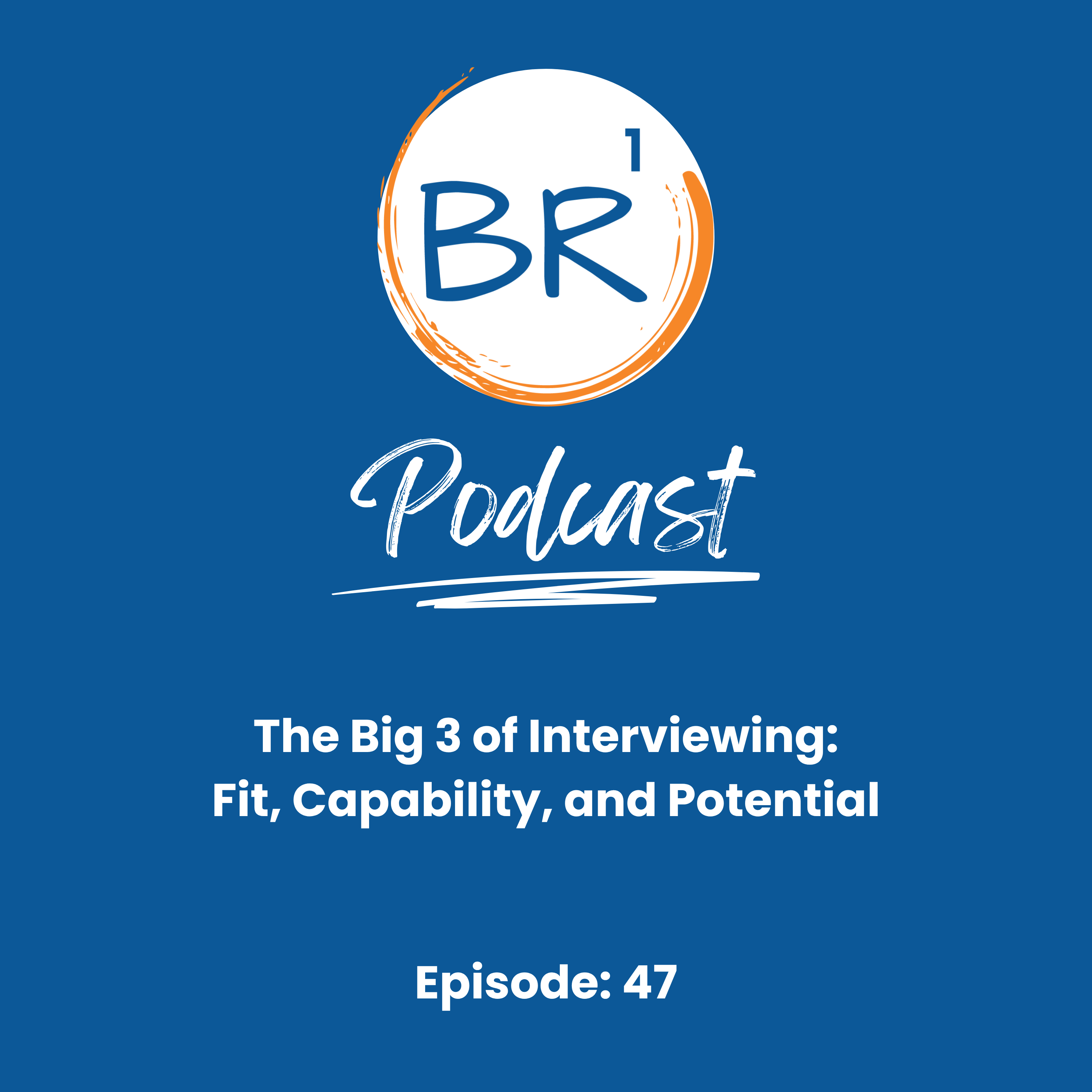 The Big 3 of Interviewing: Fit, Capability, and Potential