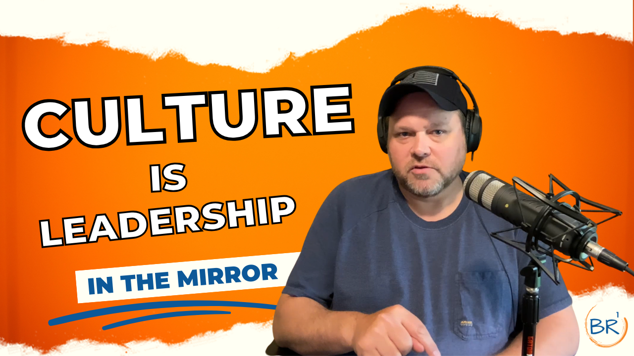 Culture is Leadership in the Mirror