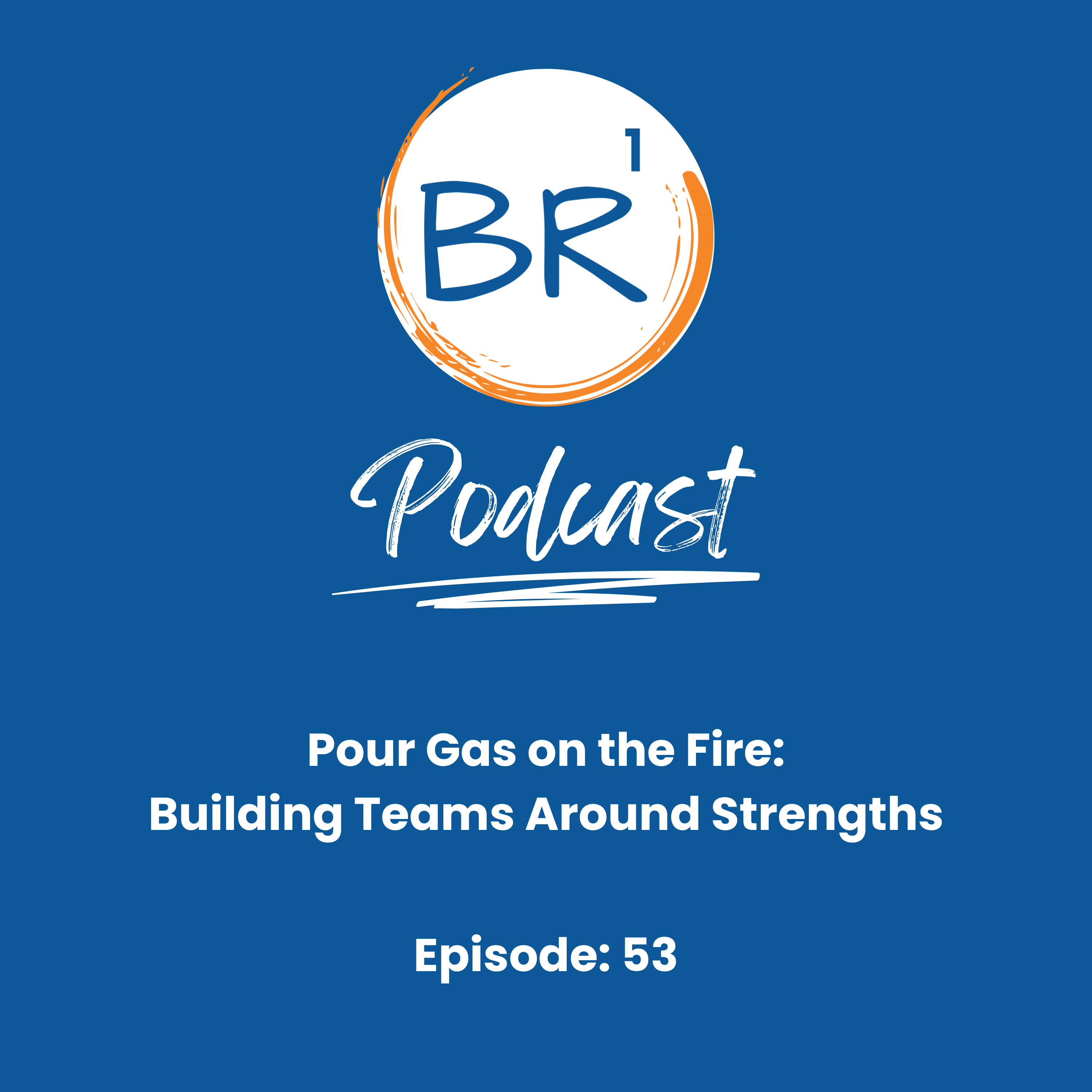 Pour Gas on the Fire: Building Teams Around Strengths