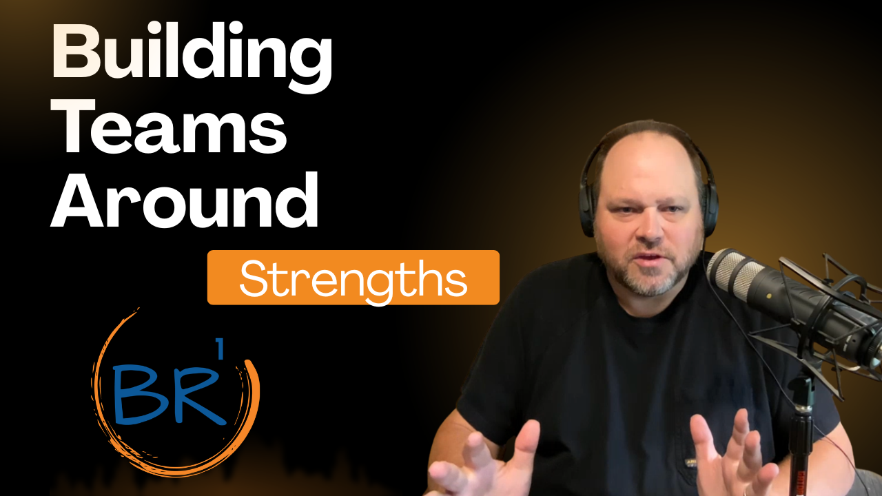 Building Teams Around Strengths