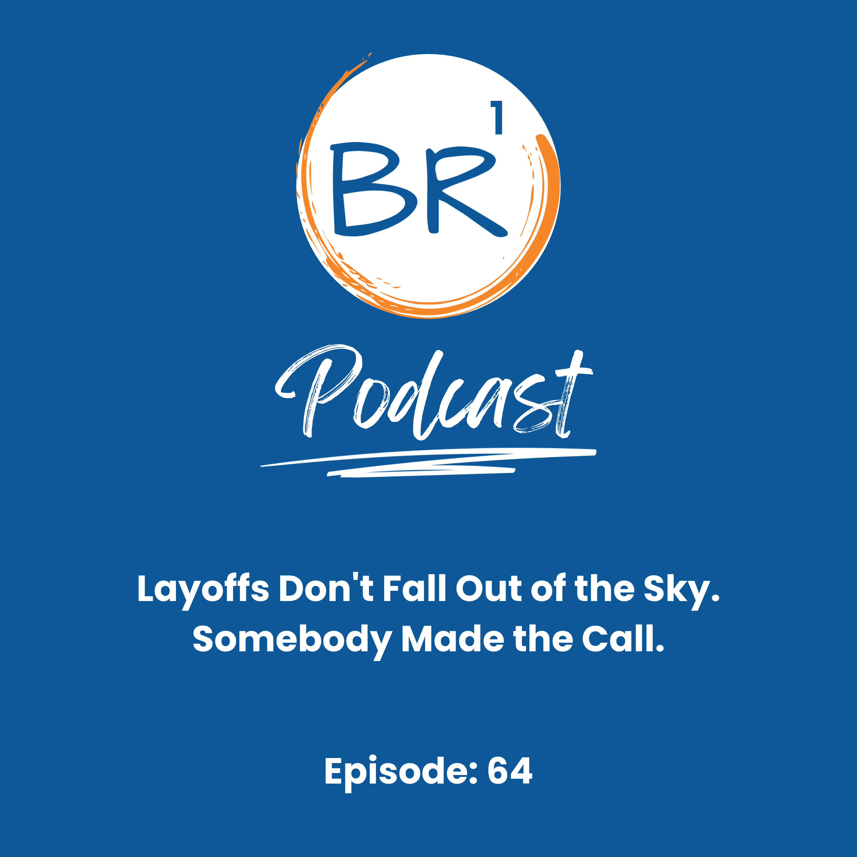 Layoffs Don't Fall Out of the Sky. Somebody Made the Call.